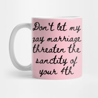 Gay marriage Threaten yours Mug